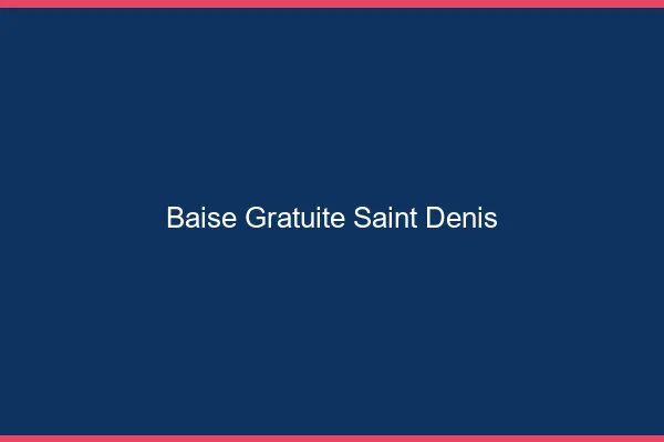 Baise Gratuite Saint-Denis