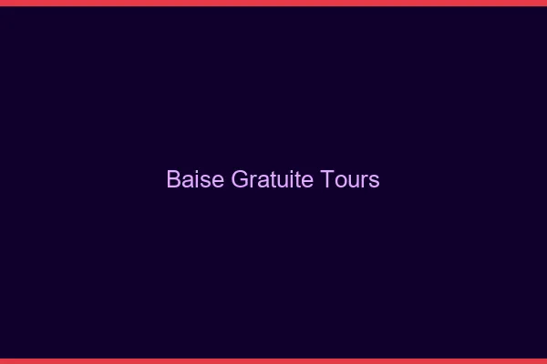 Baise Gratuite Tours