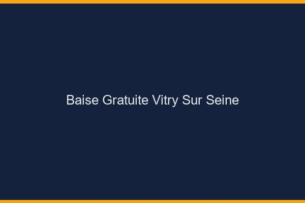Baise Gratuite Vitry-sur-Seine