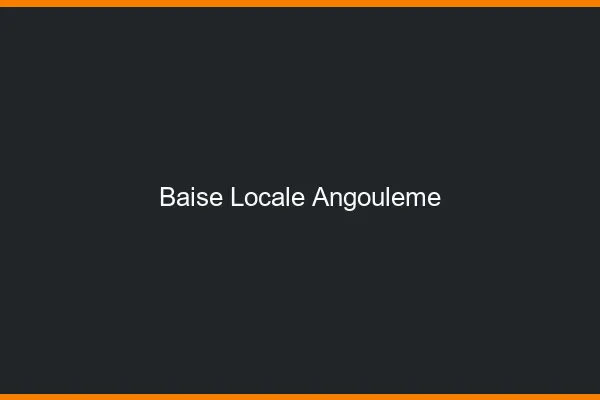 Baise Locale Angoulême