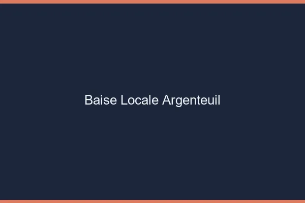 Baise Locale Argenteuil