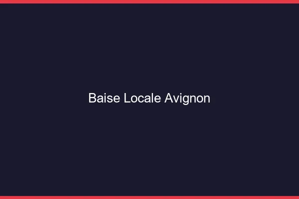 Baise Locale Avignon