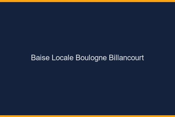 Baise Locale Boulogne-Billancourt
