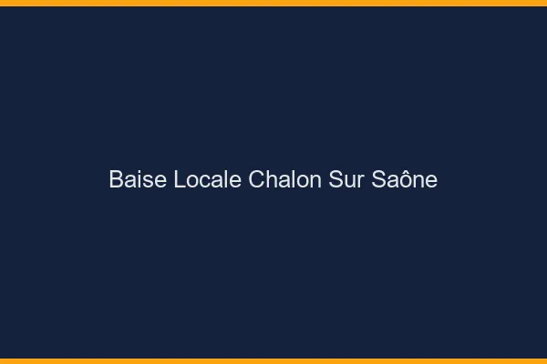 Baise Locale Chalon-sur-Saône