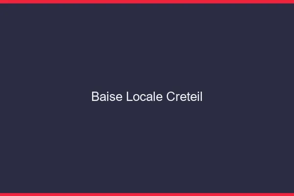 Baise Locale Créteil