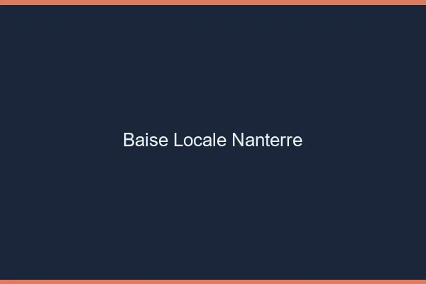 Baise Locale Nanterre