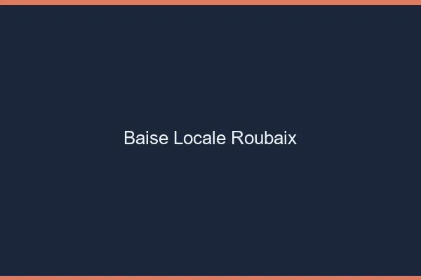 Baise Locale Roubaix