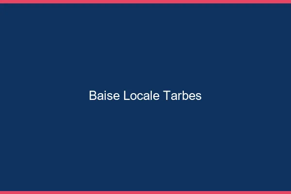 Baise Locale Tarbes