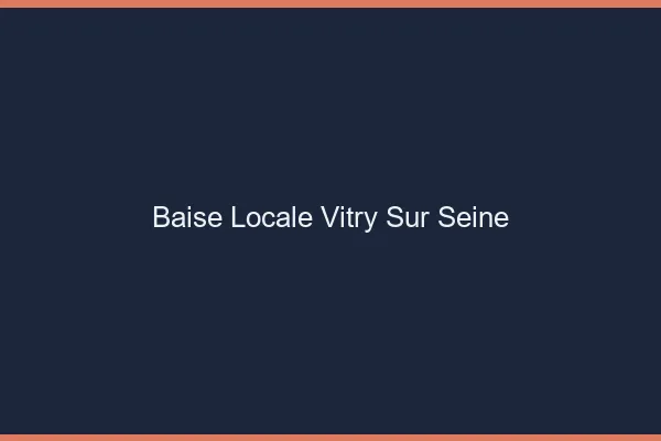 Baise Locale Vitry-sur-Seine
