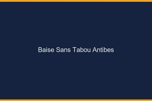 Baise Sans Tabou Antibes