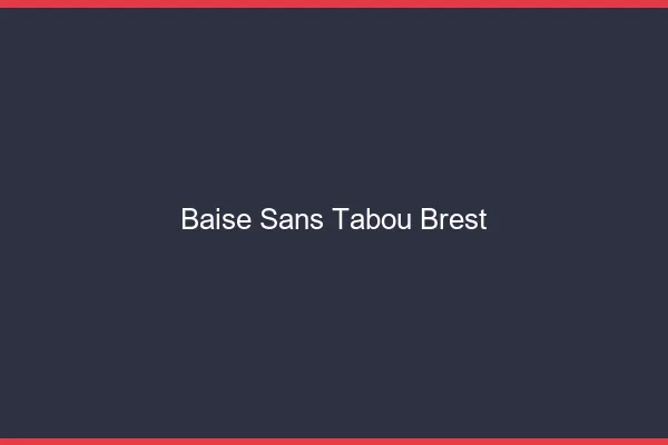 Baise Sans Tabou Brest