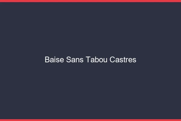 Baise Sans Tabou Castres