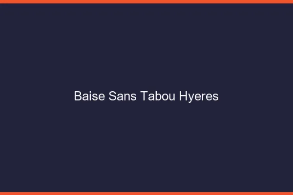 Baise Sans Tabou Hyères