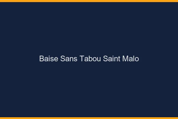 Baise Sans Tabou Saint-Malo