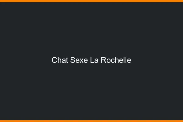 Chat Sexe La Rochelle