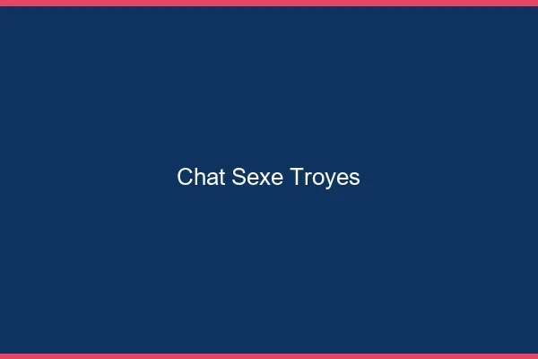 Chat Sexe Troyes