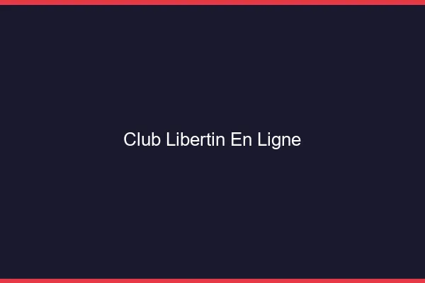 Club Libertin en Ligne