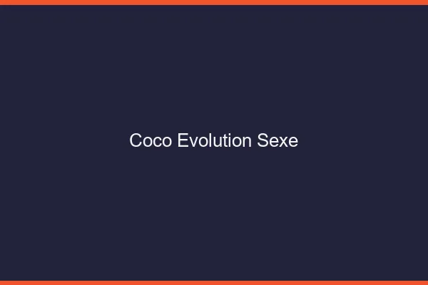 Coco Évolution Sexe