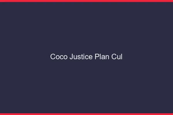 Coco Justice Plan Cul