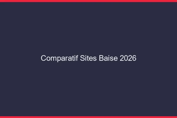 Comparatif Sites Baise 2026