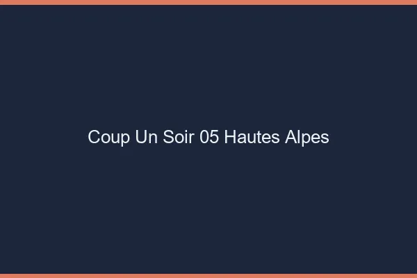 Coup d'un Soir Hautes Alpes