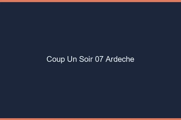Coup d'un Soir Ardeche