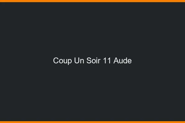 Coup d'un Soir Aude