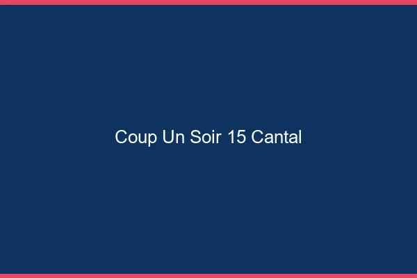 Coup d'un Soir Cantal