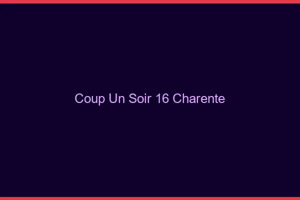 Coup d'un Soir Charente