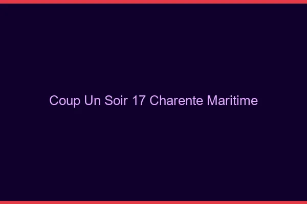 Coup d'un Soir Charente Maritime
