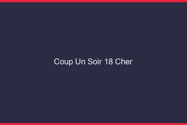 Coup d'un Soir Cher