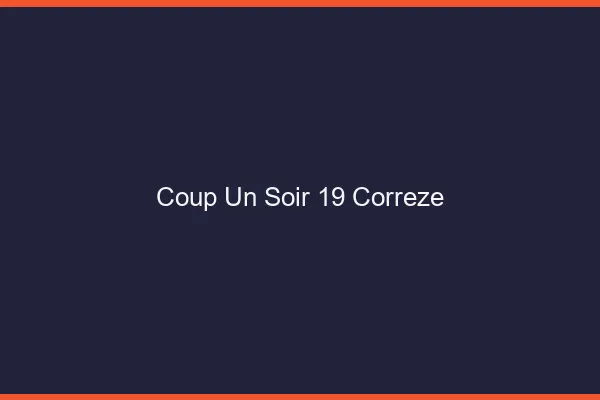 Coup d'un Soir Correze