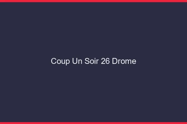 Coup d'un Soir Drome