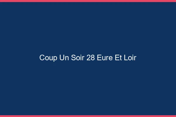 Coup d'un Soir Eure Et Loir