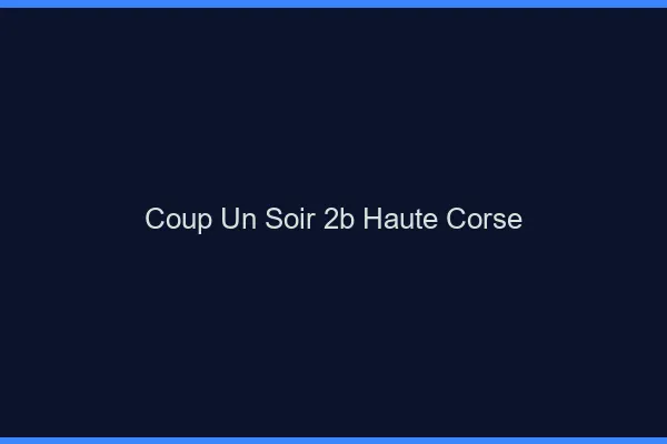 Coup d'un Soir Haute Corse