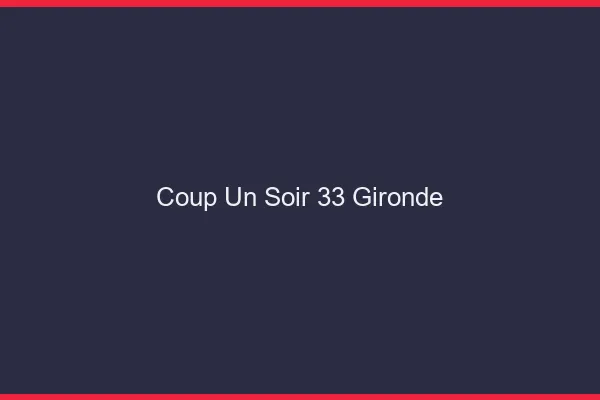 Coup d'un Soir Gironde