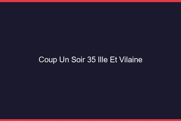 Coup d'un Soir Ille Et Vilaine