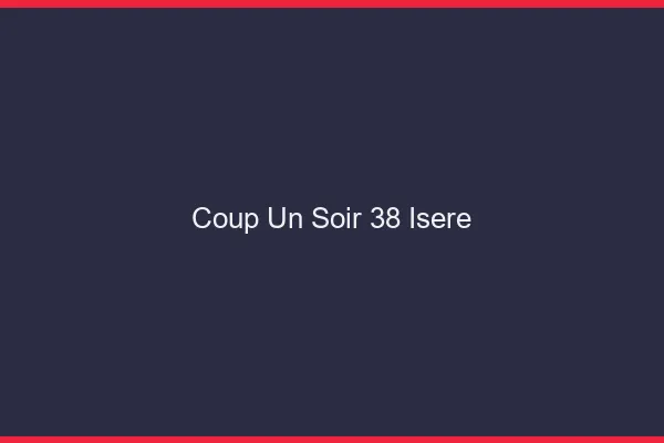 Coup d'un Soir Isere