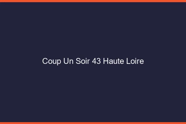 Coup d'un Soir Haute Loire