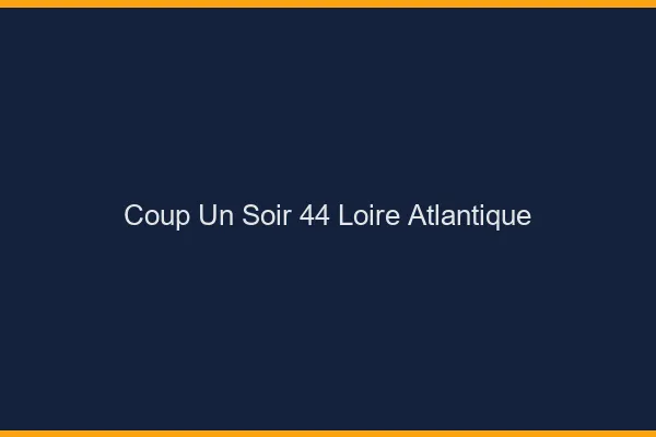 Coup d'un Soir Loire Atlantique
