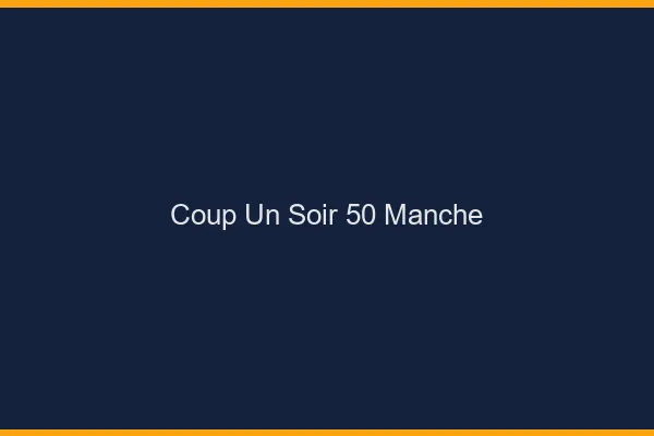 Coup d'un Soir Manche