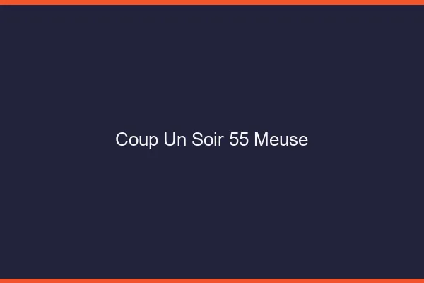Coup d'un Soir Meuse