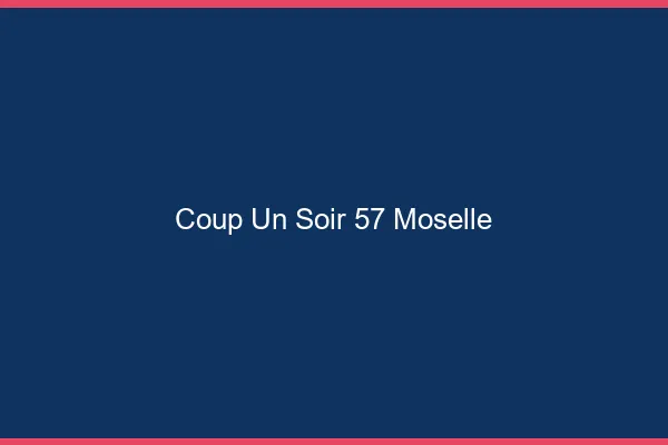 Coup d'un Soir Moselle