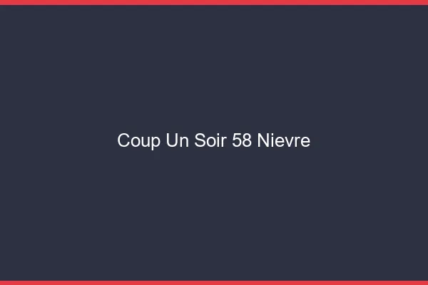 Coup d'un Soir Nievre