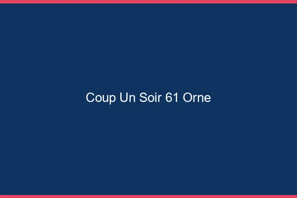 Coup d'un Soir Orne