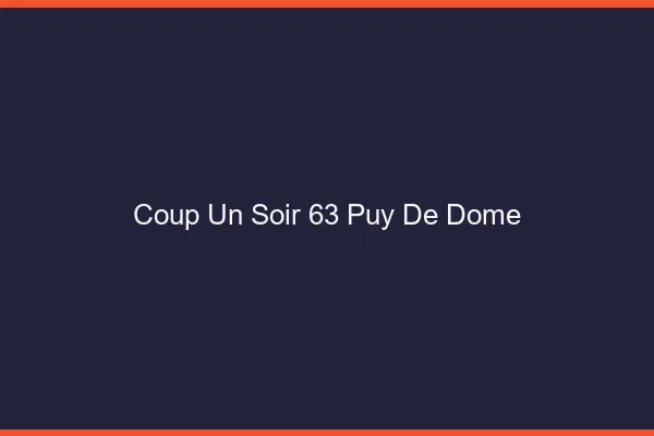 Coup d'un Soir Puy De Dome