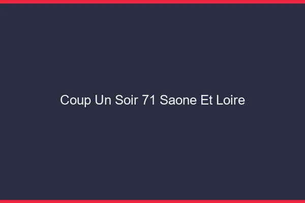 Coup d'un Soir Saone Et Loire