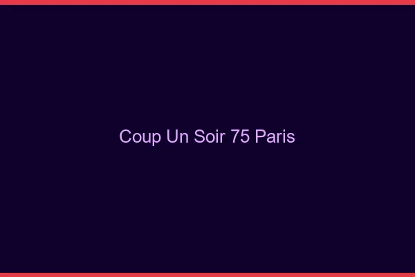 Coup d'un Soir Paris