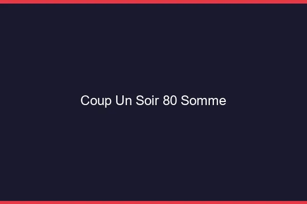 Coup d'un Soir Somme
