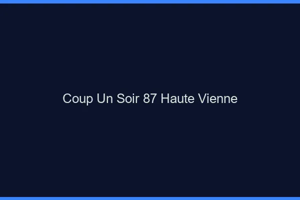 Coup d'un Soir Haute Vienne